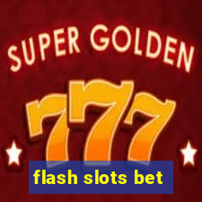 flash slots bet